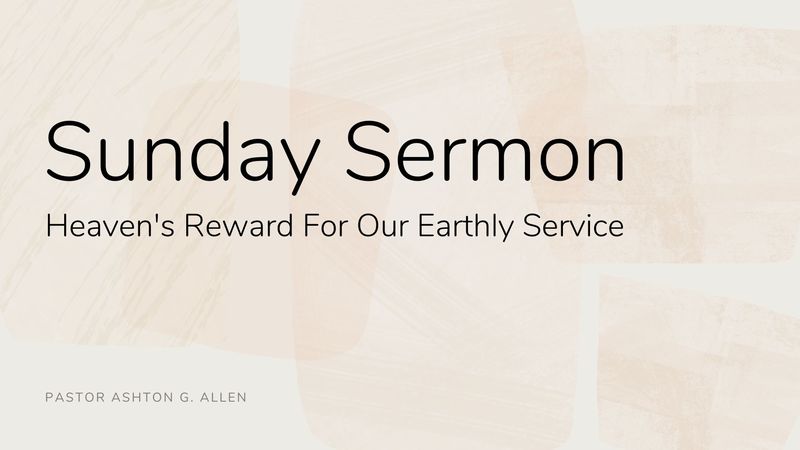 Heaven's Reward For Our Earthly Service