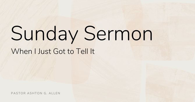 When I Just Got To Tell It