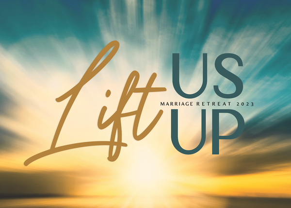 "Lift Us Up" Marriage Retreat