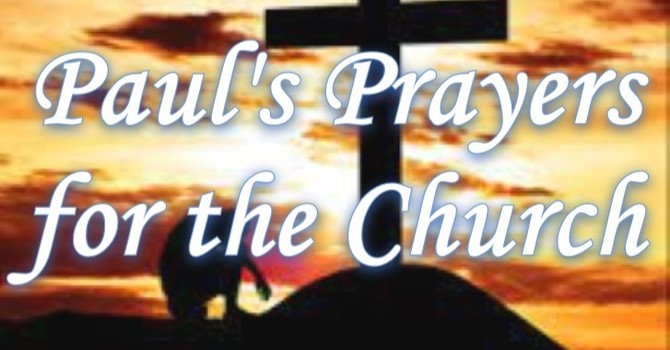 Paul's Prayers for the Church