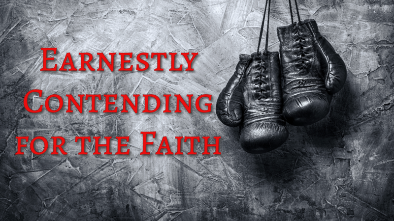 "Earnestly Contending for the Faith"