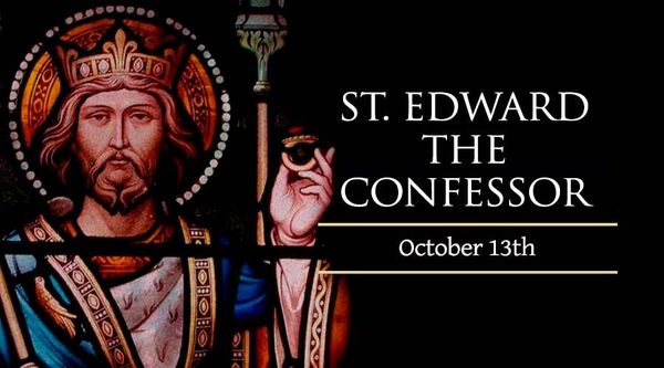On October 13th we remember Edward the Confessor.