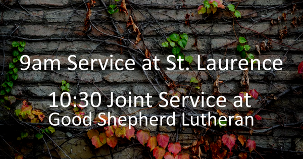 10:30 Service will be at Good Shepherd 