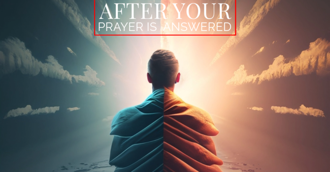 After Your Prayer Is Answered