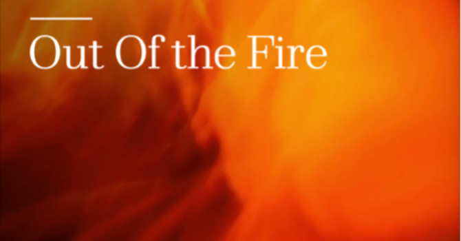 Out of the Fire