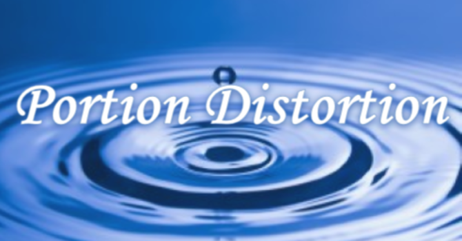 Portion Distortion