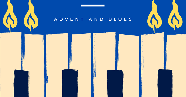 Lessons and Carols, Advent and Blues