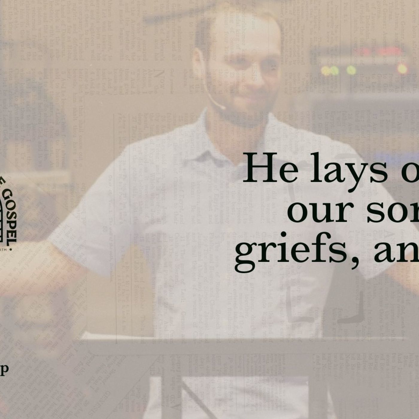 He lays on him our sorrows, griefs, and sins
