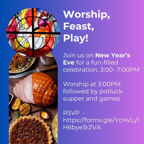 New Year's Eve - Worship,  Feast,  Play! 