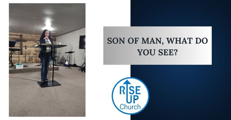 Son of Man, What Do You See?