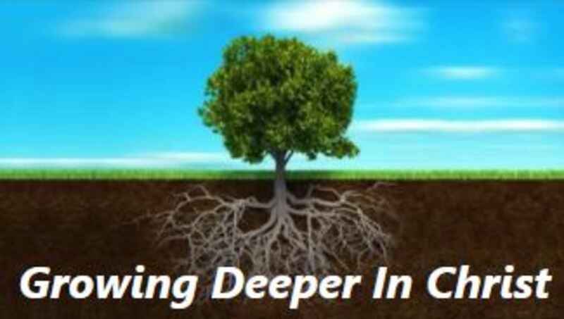 Growing Deeper In Christ 