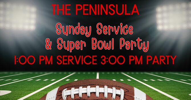 The Peninsula Sunday Service & Super Bowl Party