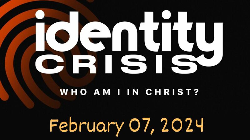 Identity Crisis Powerpoint 02/07/2024