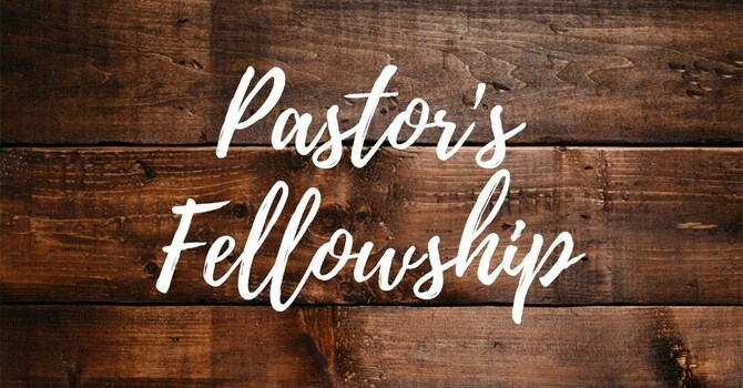 Pastor's Fellowship Meeting