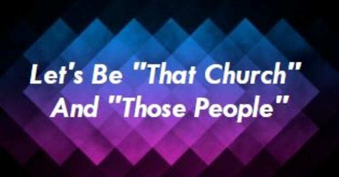 Let's Be That Church and Those People