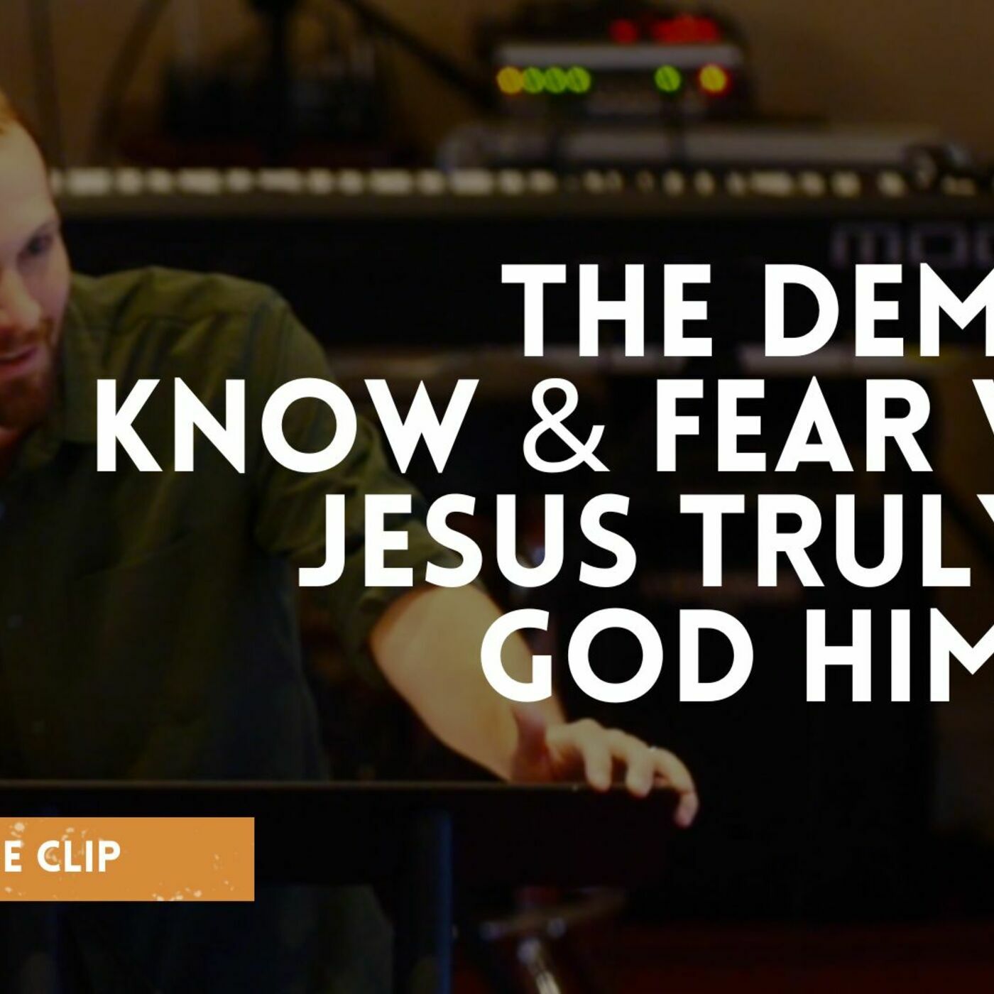 The demons know and fear who Jesus truly is—God himself