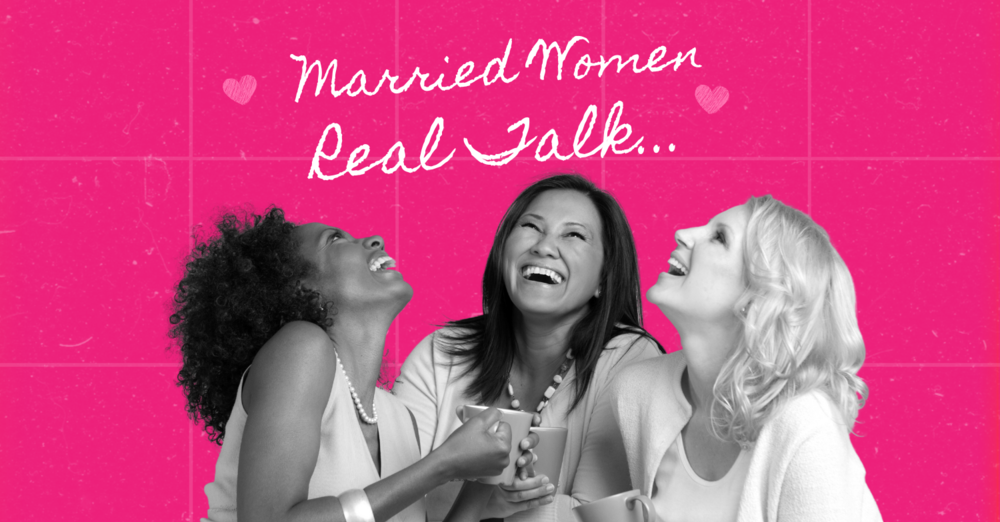 Married Women Real Talk