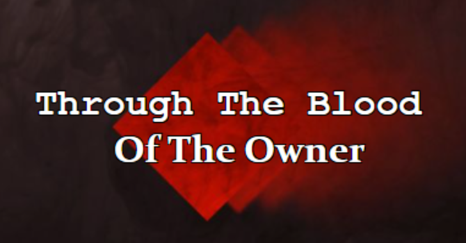 Through The Blood Of The Owner