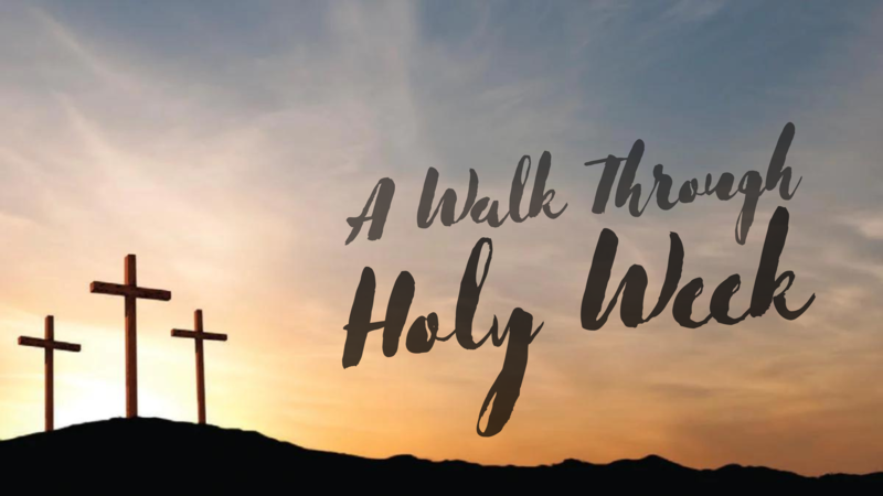A Walk Through Holy Week - Holy Thursday
