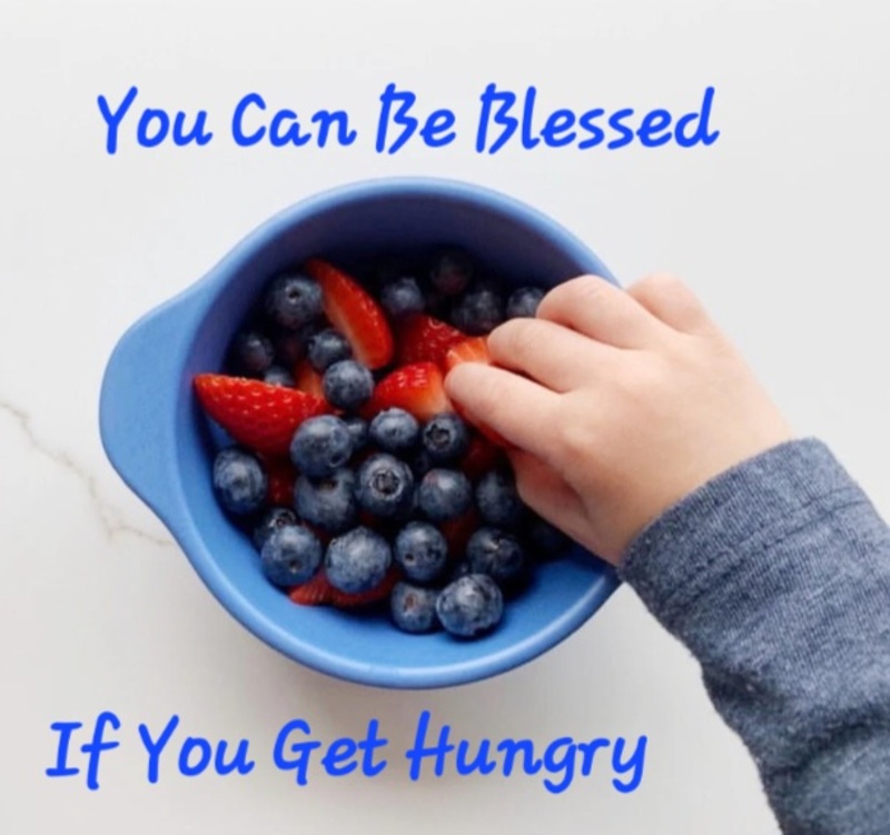 You Can Be Blessed If You Get Hungry 