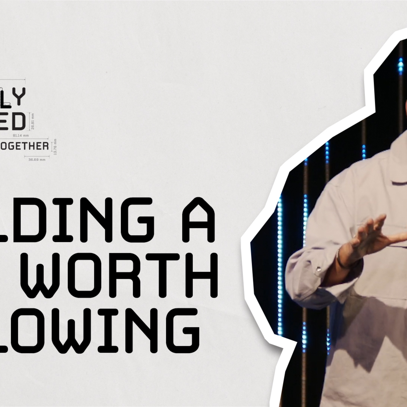Building A Life Worth Following