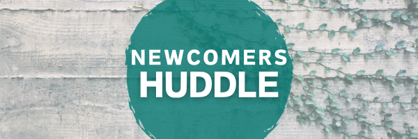 Newcomers' Huddle