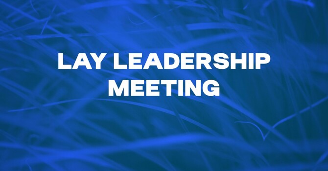 Lay Leadership Nominations Meeting