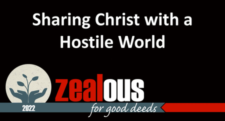 Sharing Christ with a Hostile World