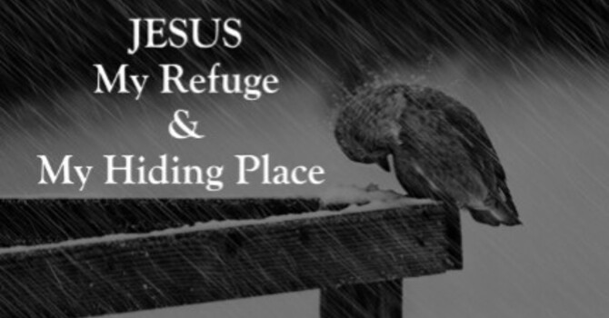 Jesus My Refuge & My Hiding Place