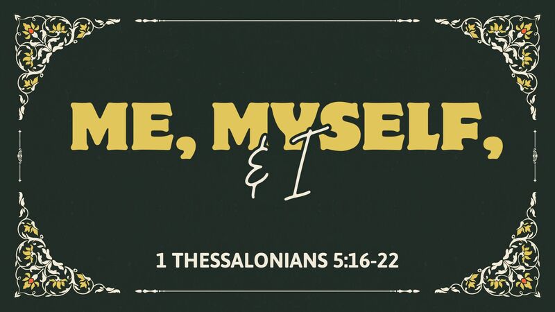 Me, Myself & I