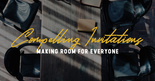 Compelling Invitations: Making Room for Everyone