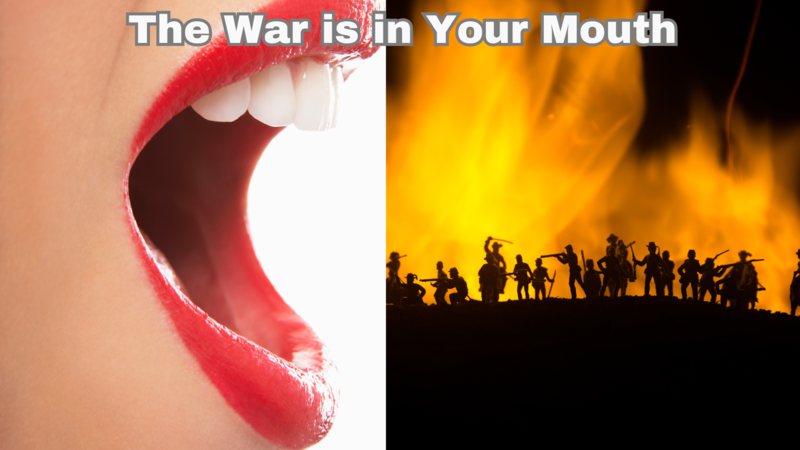 The War is in Your Mouth
