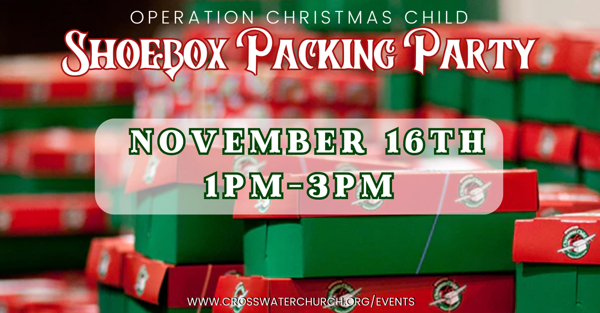 Shoebox Packing Party Crosswater Community Church