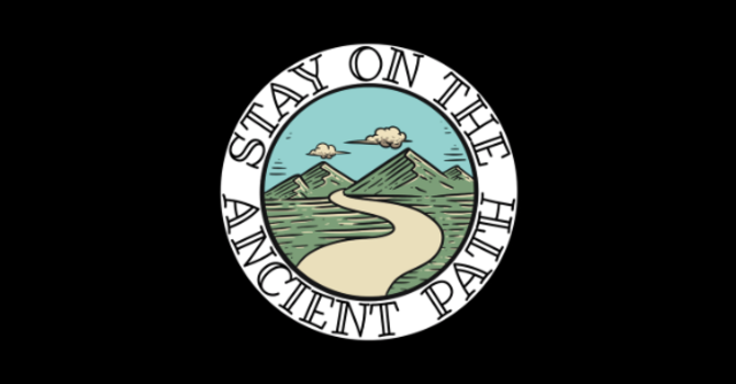 Stay on the Ancient Path image