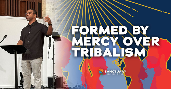 Formed by Mercy Over Tribalism