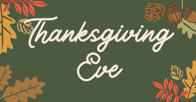 Thanksgiving Eve Service