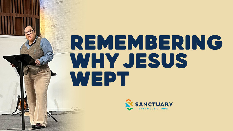 Remembering Why Jesus Wept