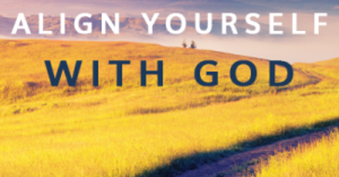 Aligning Yourself With God