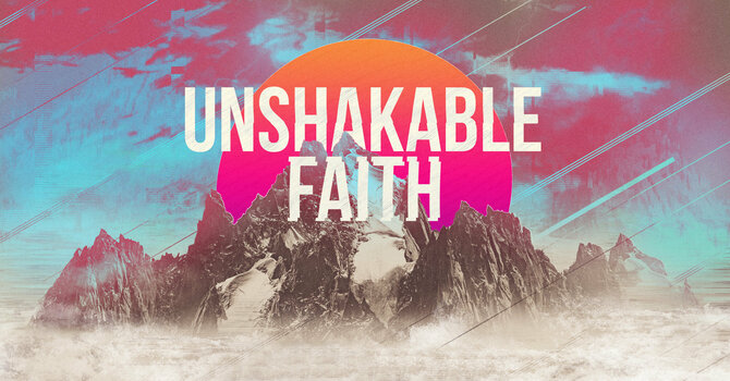 An Unshakable Faith