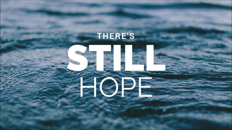 There Is Still Hope