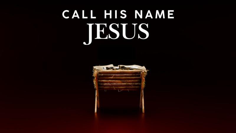 Call His Name Jesus