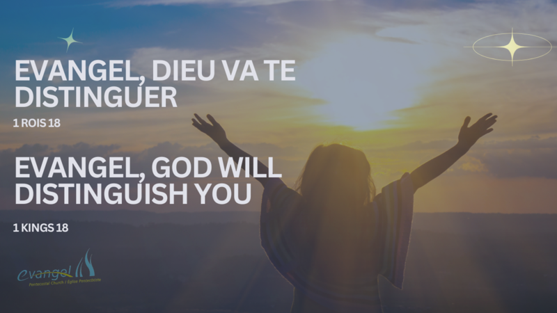 Evangel, Dieu va te distinguer - 1 Rois 18