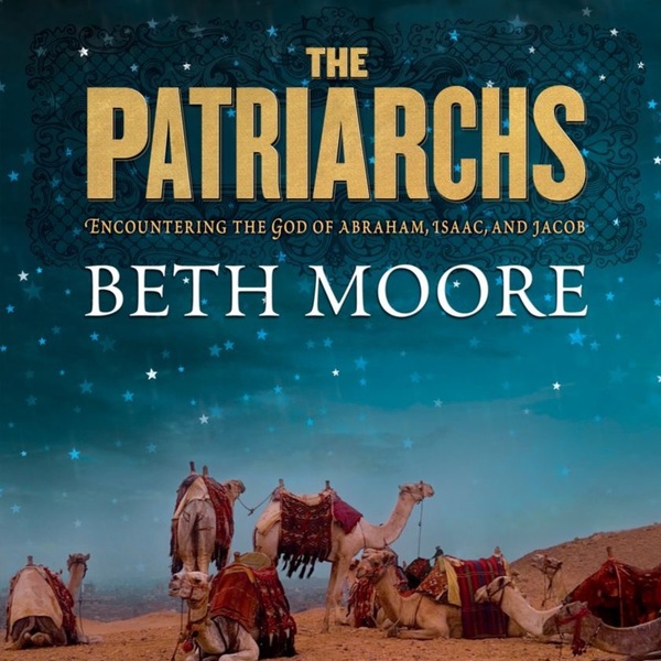 The Patriarchs by Beth Moore