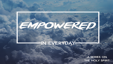 Empowered Everyday: Holy Spirit Series