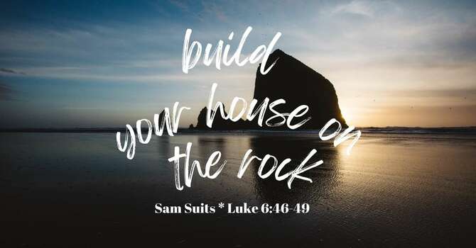 Build your house on the rock