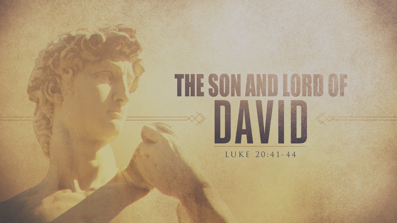 The Son and LORD of David