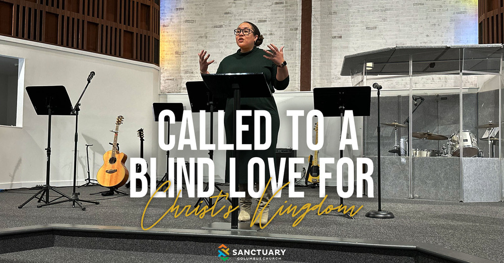 Called to a Blind Love for Christ's Kingdom"
