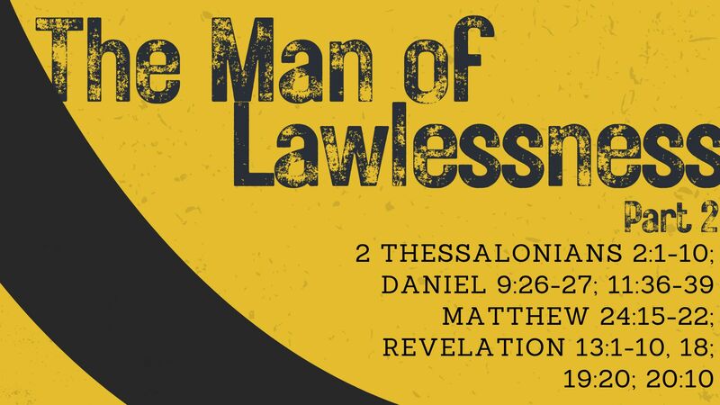 The Man Of Lawlessness Part 2