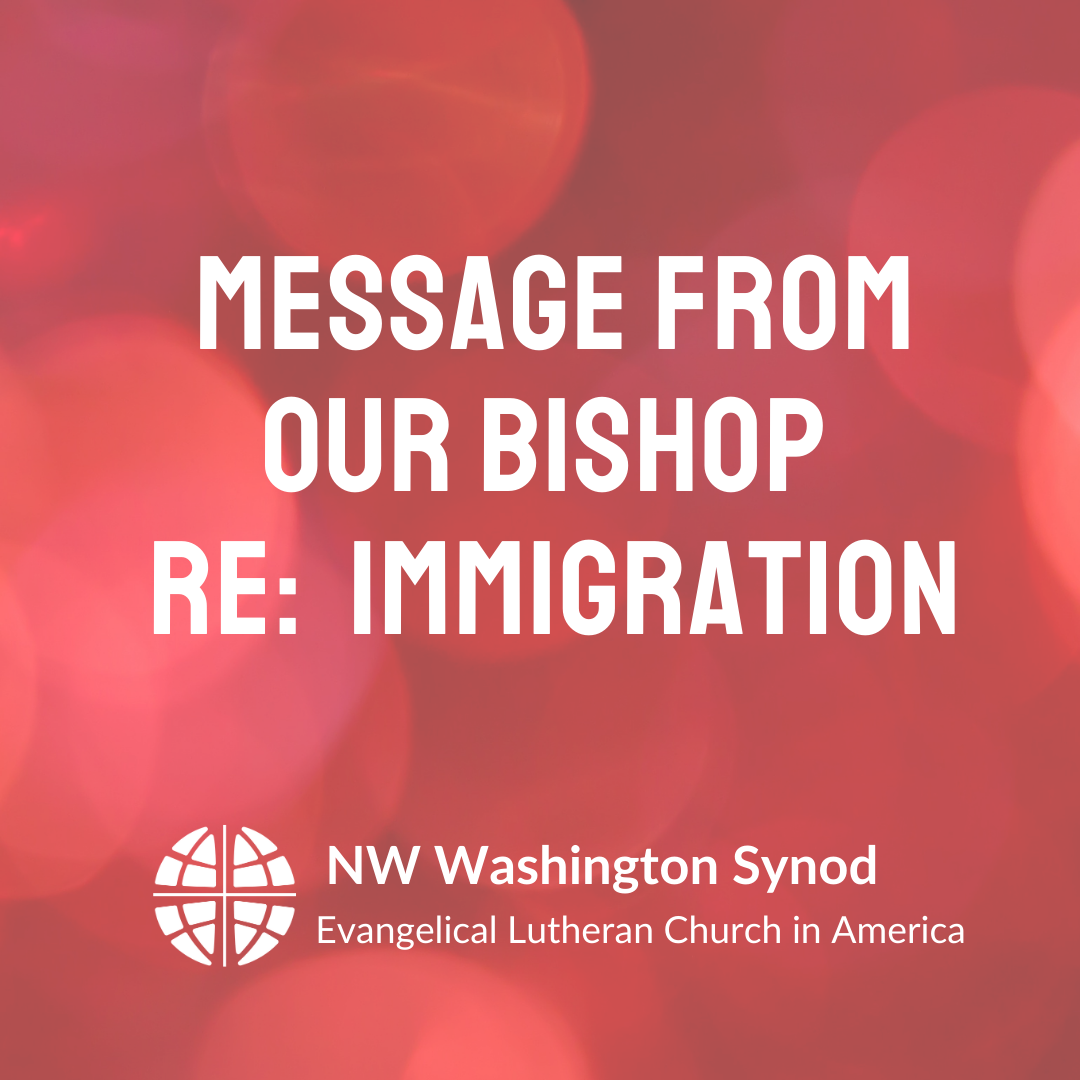Message from the Bishop Re: Immigration | Northwest Washington Synod