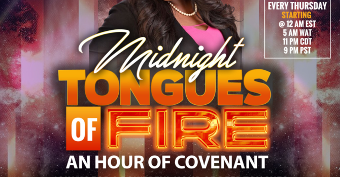 MIDNIGHT TONGUES OF FIRE: AN HOUR OF COVENANT